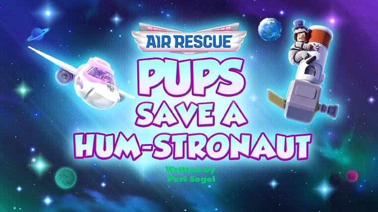 Paw Patrol: &quot;Pups Save a Hum-stronaut&quot;